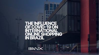 the-influence-of-covid-19-on-international-online-shopping-in-brazil the-influence-of-covid-19-on-international-online-shopping-in-brazil